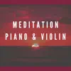 Meditation Piano & Violin Music album lyrics, reviews, download