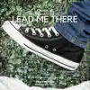Lead Me There (feat. Battz) - Single album lyrics, reviews, download