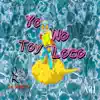 Stream & download Yo No Toy Loco - Single