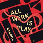 All Werk Is Play artwork