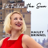 Hailey Brinnel - I'll Follow the Sun