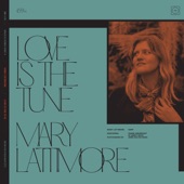 Mary Lattimore - Love Is The Tune