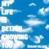 My Life Is Better Knowing You - Single album lyrics, reviews, download