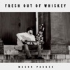 Fresh Out of Whiskey - Single