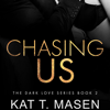 Chasing Us - Kat T. Masen