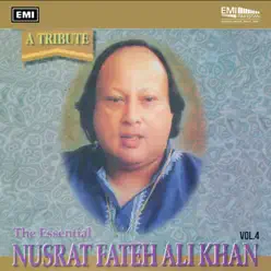 A Tribute: The Essential Nusrat Fateh Ali Khan Vol. 4 - Nusrat Fateh Ali Khan A Tribute: The Essential Nusrat Fateh Ali Khan Vol. 4 - Nusrat Fateh Ali Khan