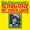 Ella Fitzgerald - Sunshine Of Your Love [Live]