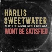 Harlis Sweetwater - Won't Be Satisfied