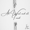 All I Want and All I Need - Single