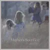 Mother's Sacrifice - Single album lyrics, reviews, download