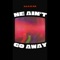 HE AIN'T GO AWAY (feat. A3 & DjOverflow) - adamariz lyrics