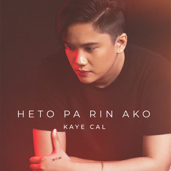 Kaye Cal - Heto Pa Rin Ako