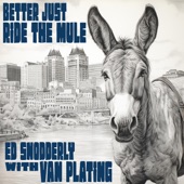 Better Just Ride The Mule (2.0 Version )