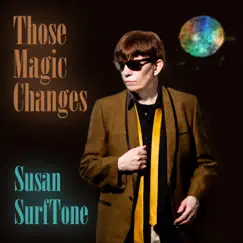 Those Magic Changes - Single by Susan Surftone album reviews, ratings, credits