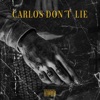 CARLOS DON'T LIE - Single