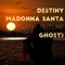 Destiny (feat. Future Ghost) - Madonna Santa lyrics