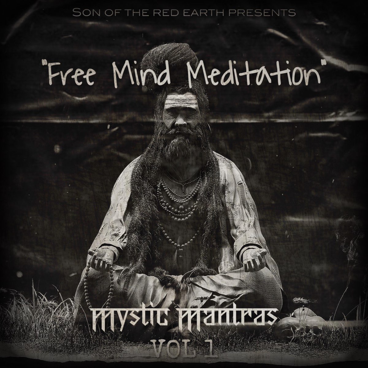 Free Mind Meditation" Mystic Mantras VOL 1 by Son of the Red Earth on