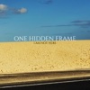 One Hidden Frame - Watch For Your Head On The Way Out