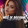 MELÔ DE BOLIVIANA (Daqui pra sempre) - Single