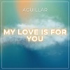 My Love is For You - Single