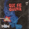 Que Se Quema - Single