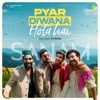 Pyar Diwana Hota Hai - Single