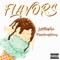 Flavors (feat. Lokithevibe) - TrippGang Deezy lyrics