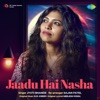 Jaadu Hai Nasha - Single