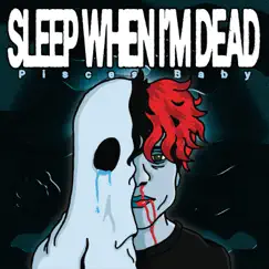Sleep When I'm Dead by PiscesBaby album reviews, ratings, credits