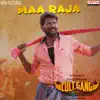 Maa Raja (feat. Mahesh Vitta & Praveena) [From"Cult Gang"] - Single album lyrics, reviews, download