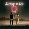 Living a Lie (feat. David Ray) - Single album lyrics, reviews, download