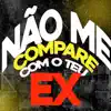 Não me compare com o teu ex (feat. Mc MN) song lyrics
