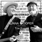 Dana Cooper - Bluebird (feat. Tom Kimmel)