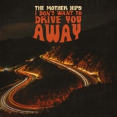 The Mother Hips - I Don't Want To Drive You Away