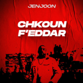 Chkoun F'eddar - JenJoon