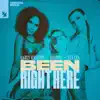 Been Right Here - Single album lyrics, reviews, download