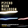 Psycho Neon Ballroom