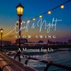 hill & Night Slow Swing:極上リラクゼーション - A Moment for Us