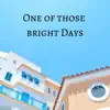 One of Those Bright Days - Single album lyrics, reviews, download