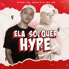 Ela Só Quer Hype - Single by Mc 2Q & Vinni OG Beats album reviews, ratings, credits
