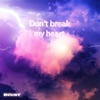 don't break my heart - Single