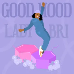 Good Mood - Single by Lady Bri album reviews, ratings, credits