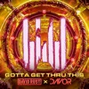 Gotta Get Thru This - Single