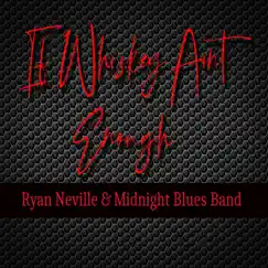 If Whiskey Ain't Enough - Single by Ryan Neville & The Midnight Blues Band album reviews, ratings, credits
