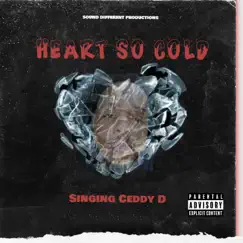 Heart So Cold - Single by Singing Ceddy D album reviews, ratings, credits