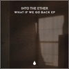 What If We Go Back - EP