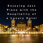 Enjoying Jazz Piano with the Hospitality of a Luxury Hotel artwork