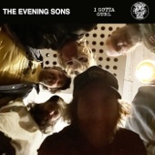 The Evening Sons - I Gotta Gurl