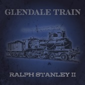 Ralph Stanley II - Glendale Train