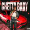 Ghetto Baby - Single album lyrics, reviews, download